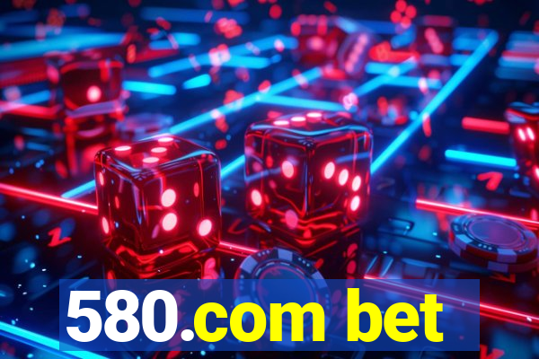 580.com bet